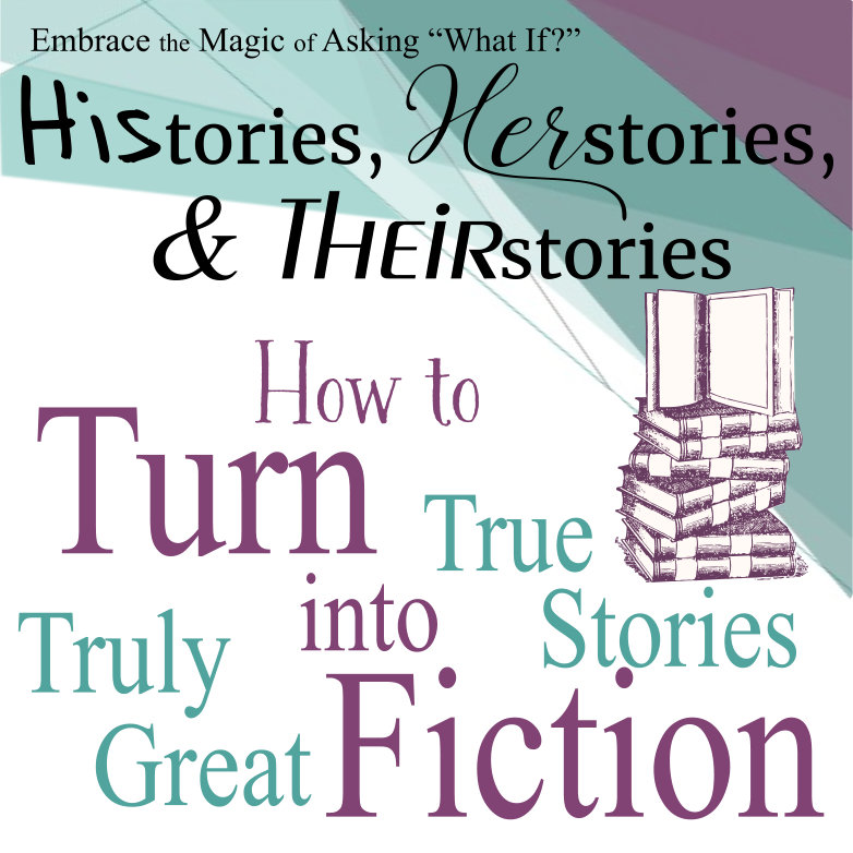 Histories, Herstories, & Theirstories: How to Turn True Stories into Truly Great Fiction, with a drawing of a stack of books
