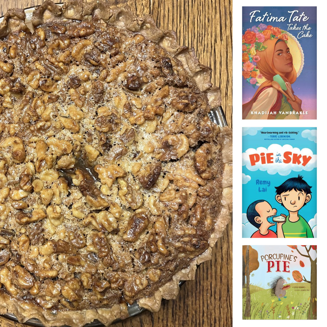 close-up photo of a chocolate walnut pie on a wooden tabletop, with the covers of 3 books: FATIMA TATE TAKES THE CAKE by Khadijah VanBrakle, PIE IN THE SKY by Remi Lai, and PORCUPINE'S PIE by Laura Renauld and Jennie Poh in a column along the right edge of the photo