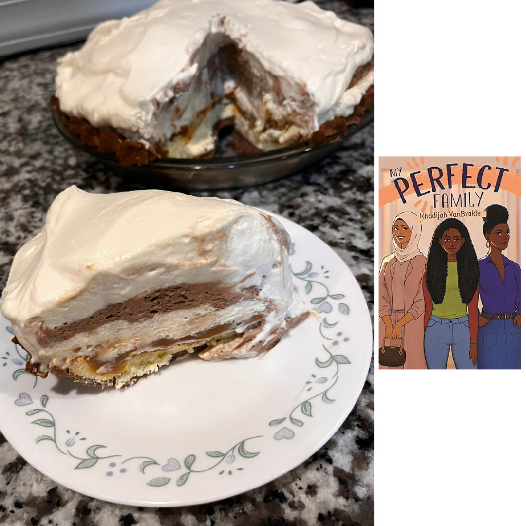 slice of 3.1414926 Ultimate Pie - a 6-layer confection with a chocolate crust, cheesecake base, and layers of caramel, salted caramel mousse, chocolate mousse, and whipped cream - on a white plate with a blue and green floral border, on a granite countertop in front of a full pie, with a single slice removed. Next to the pie, against a white background is the cover of MY PERFECT FAMILY by Khadijah VanBrakle featuring three Black and brown young women, one in an orangish pantsuit with a cream-colored hijab, one in a purple top and denim skirt, and in the center, a young woman with long, curly hair wearing jeans and a green tanktop, against a light-orange background, with the title in dark bluish-purple letters across the top