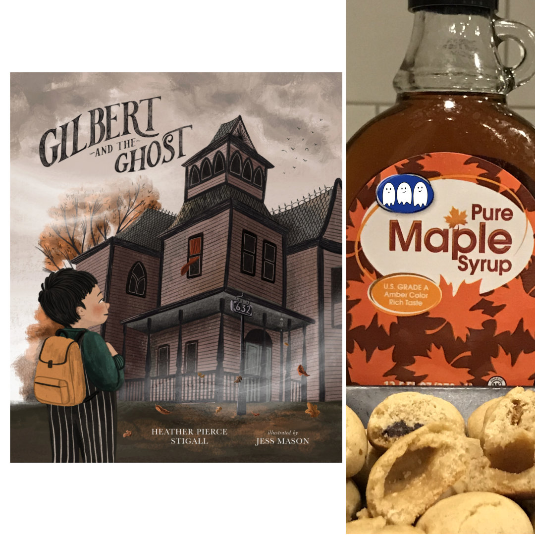 illustrated book cover of GILBERT AND THE GHOST by Heather Pierce Stigall and Jess Mason. A boy with dark hair, wearing a green sweater, striped pants, and a yellow backpack, stares up at an old, slightly-spooky, house with the number 632 on it. The title is above the house, against a grey and cloudy sky. To the right of the cover image, against a white background, is a cropped, close-up photo of Fall Phantoms Cookies, which are bite-sized maple cookies with a hollow center, on a black plate, in front of a bottle of maple syrup, with a sticker showing 3 ghosts obscuring the brand name on the syrup.